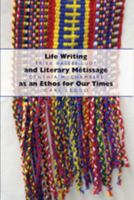 Life Writing and Literary Métissage as an Ethos for Our Times (Complicated Conversation: a Book Series of Curriculum Studies) 1433103060 Book Cover