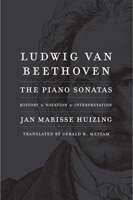 Ludwig van Beethoven: The Piano Sonatas; History, Notation, Interpretation 0300251602 Book Cover