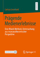 Prägende Medienerlebnisse: Eine Mixed-Methods-Untersuchung Aus Resonanztheoretischer Perspektive 3658471166 Book Cover