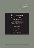 Integrated Intellectual Property: Cases, Materials, and Statutes (American Casebook Series) 1634602560 Book Cover