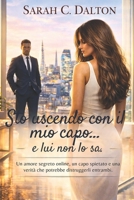 Sto uscendo con il mio capo... e lui non lo sa.: Un amore segreto online, un capo spietato e una verità che potrebbe distruggerli entrambi. (Italian Edition) B0H1HSRCNM Book Cover