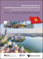 Balanced, Sustainable and Competitiveness Enhancement Study for Vietnam: A Critical Evaluation with Development Potentials 981327302X Book Cover