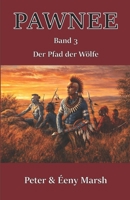 Pawnee III - Der Pfad der Wölfe: Band 3 (German Edition) B0DPKDR222 Book Cover