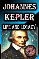 Johannes Kepler: Life and Legacy B0F146MMPS Book Cover