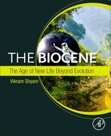 The Biocene: The Age of New Life Beyond Evolution 0128184434 Book Cover