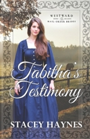 Tabitha's Testimony: Westward Home & Hearts Mail-Order Brides Series Book 61 B0FGWC6129 Book Cover
