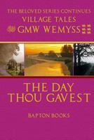 The Day Thou Gavest: A Village Tale 1530385245 Book Cover