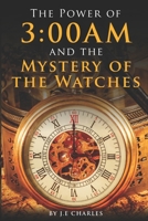 Power of 3:00AM: Mystery of the Watches and Seasons B08NWYBL3R Book Cover