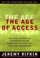 The Age of Access: The New Culture of Hypercapitalism, Where all of Life Is a Paid-For Experience 1585420182 Book Cover