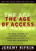 The Age of Access: The New Culture of Hypercapitalism, Where all of Life Is a Paid-For Experience 1585420824 Book Cover