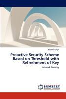 Proactive Security Scheme Based on Threshold with Refreshment of Key: Network Security 365929408X Book Cover