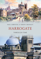 Harrogate Through Time 1445602040 Book Cover