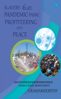 Slavery 6.0: Pandemic, Panic, Profiteering, and Peace 9356114676 Book Cover