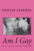 Am I Gay: Are you undecided? 1721566678 Book Cover