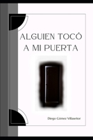 Alguien tocó a mi puerta (Spanish Edition) B0DH3PFK1G Book Cover