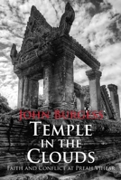 Temple in the Clouds: Faith and Conflict at Preah Vihear 6167339546 Book Cover