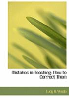 Mistakes in Teaching, How to Correct Them; Preston Papers 0554930161 Book Cover