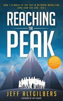 Reaching the Peak: How I Climbed to the Top in Network Marketing (and How You Can Too!) 1947814893 Book Cover