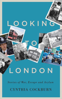 Looking to London: Stories of War, Escape and Asylum 0745399215 Book Cover