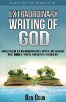 Extraordinary Writing of God: Discover Extraordinary Ways to Know the Bible with Amazing Results 153362352X Book Cover