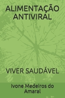 ALIMENTAÇÃO ANTIVIRAL: VIVER SAUDÁVEL (Educação Em Saúde) B08JDTRJQ7 Book Cover
