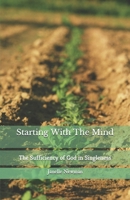 Starting With The Mind: The Sufficiency of God in Singleness B088N26TY7 Book Cover