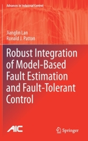 Robust Integration of Model-Based Fault Estimation and Fault-Tolerant Control 3030587592 Book Cover