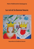 Le roi et la bonne heure (French Edition) 2322636045 Book Cover
