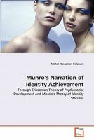 Munro's Narration of Identity Achievement: Through Eriksonian Theory of Psychosocial Development and Marcia's Theory of Identity Statuses 3639309677 Book Cover