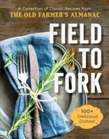 Field to Fork: A Collection of Recipes from the Old Farmer's Almanac 1416246649 Book Cover