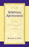 Spiritual Abundance The Quest For The Presence Of God In Daily Life 0785267980 Book Cover