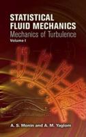 Statistical Fluid Mechanics: Mechanics of Turbulence, Volume I 0486458830 Book Cover