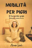 Mobilità per pigri: Il tuo primo Yoga: benessere senza sforzo B0G2SWX871 Book Cover