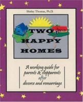 Two Happy Homes: A Working Guide for Parents & Stepparents After Divorce and Remarriage 0964637804 Book Cover