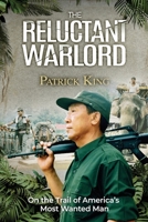 The Reluctant Warlord: On the Trail of America's Most Wanted Man 1739695801 Book Cover