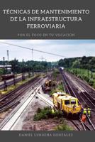 Tecnicas de Mantenimiento de la Infraestructura Ferroviaria 1540559327 Book Cover