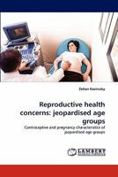 Reproductive health concerns: jeopardised age groups 3844331360 Book Cover