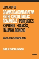 Elementos de Gramática Comparativa entre cinco línguas românicas: português, espanhol, francês, italiano, romeno: um guia para intercompreensão B08R7GY646 Book Cover