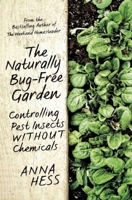 The Naturally Bug-Free Garden: Controlling Pest Insects without Chemicals 1632206307 Book Cover