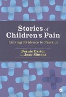 Stories of Children&#8242;s Pain: Linking Evidence to Practice 1446207609 Book Cover