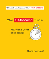 The 10-Second Rule: Following Jesus made simple 0857214241 Book Cover