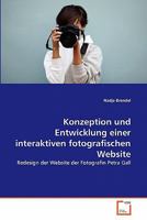 ﻿Konzeption und Entwicklung einer interaktiven fotografischen Website 3639352289 Book Cover