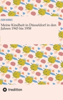 Meine Kindheit in Düsseldorf. Die Zeit 1943 - 1958. Zweiter Weltkrieg, Trümmerlandschaft einer Großstadt. (German Edition) 3384665392 Book Cover