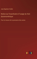 Notice sur l'exactitude et l'usage du frein dynamométrique: Pour la mesure de la puissance des usines (French Edition) 338508704X Book Cover