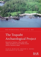 The Toquaht Archaeological Project: Research at T'ukw'aa, a Nuu-chah-nulth village and defensive site in Barkley Sound, Western Vancouver Island 1407314890 Book Cover