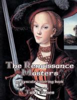 The Renaissance Masters Grayscale Coloring Book 1540894754 Book Cover