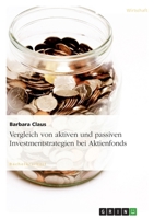 Vergleich von aktiven und passiven Investmentstrategien bei Aktienfonds 3638675858 Book Cover