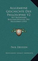 Allgemeine Geschichte Der Philosophie V2: Mit Besonderer Berucksichtigung Der Religionen (1915) 1120463009 Book Cover