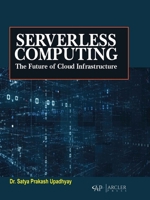 Serverless Computing: The Future of Cloud Infrastructure 1779564198 Book Cover