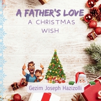 A Father’s Love, A Christmas Wish B0F52CH3QR Book Cover